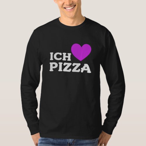 Foodie Food  Pizza Pun I Love Pizza In German  2 T_Shirt