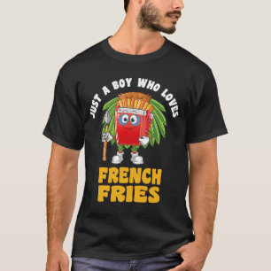Foodie Funny Food Just A Boy Who Loves French Frie T-Shirt