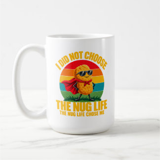 Foodie Humor I Did Not Choose The Nug Life Superhe Coffee Mug