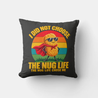 Foodie Humor I Did Not Choose The Nug Life Superhe Throw Pillow