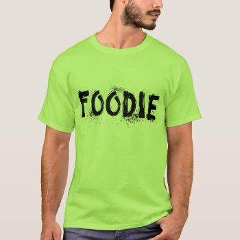 Foodie T-shirt by Method77 at Zazzle