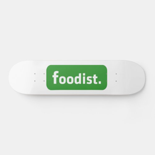 Foodist Skateboard