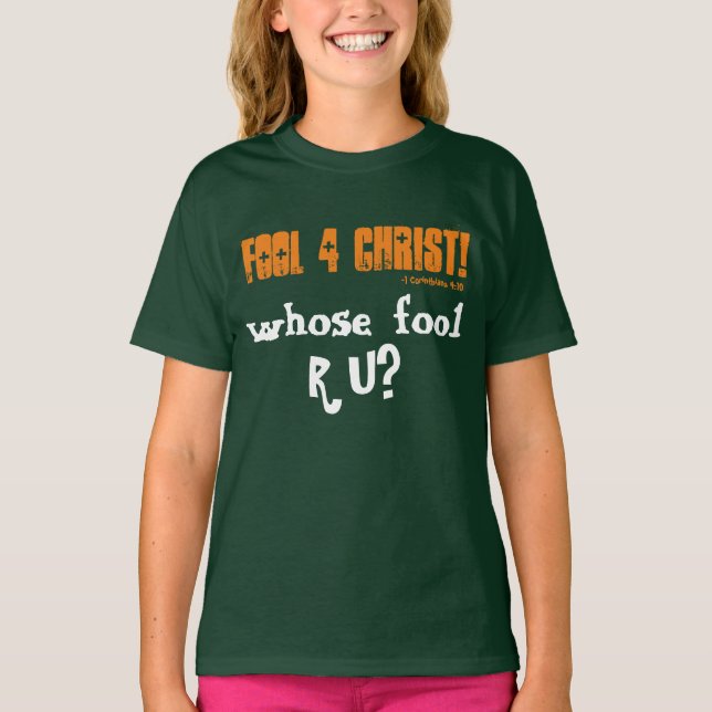 Fool 4 Christ Whose fool R U T-Shirt (Front)