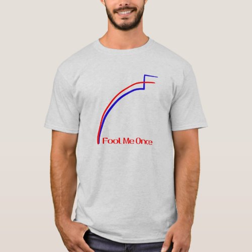 Fool Me Once T_Shirt