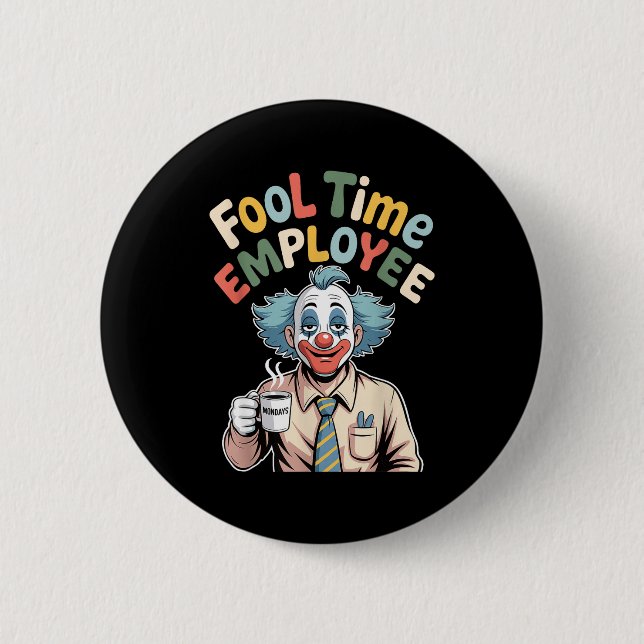 Fool Time Employee Funny Clown Office Humor Work J Button (Front)