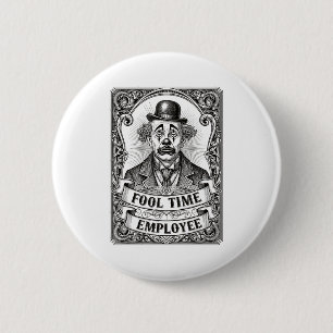 Fool Time Employee Funny Office Humor  Button