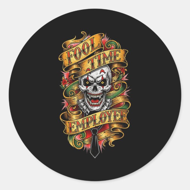 Fool Time Employee Funny Office Humor  Classic Round Sticker (Front)