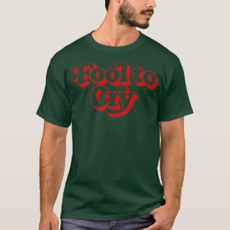 Fool To Cry T-Shirt