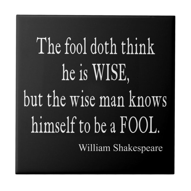 Fool Wise Man Knows Himself Fool Shakespeare Quote Ceramic Tile (Front)