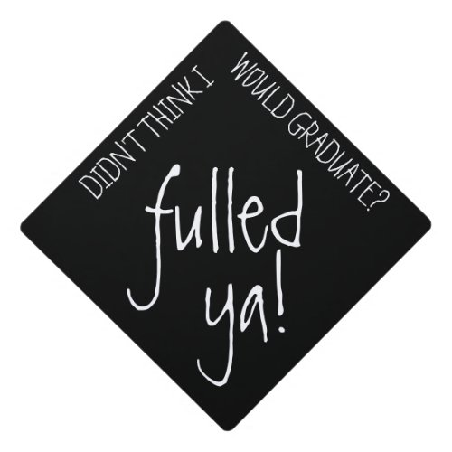 Fooled You Funny Misspelled Bad Student Graduat Graduation Cap Topper