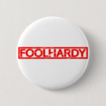 Foolhardy Stamp Button