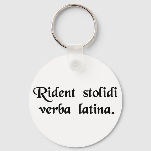 Fools laugh at the Latin language. Keychain (Front)