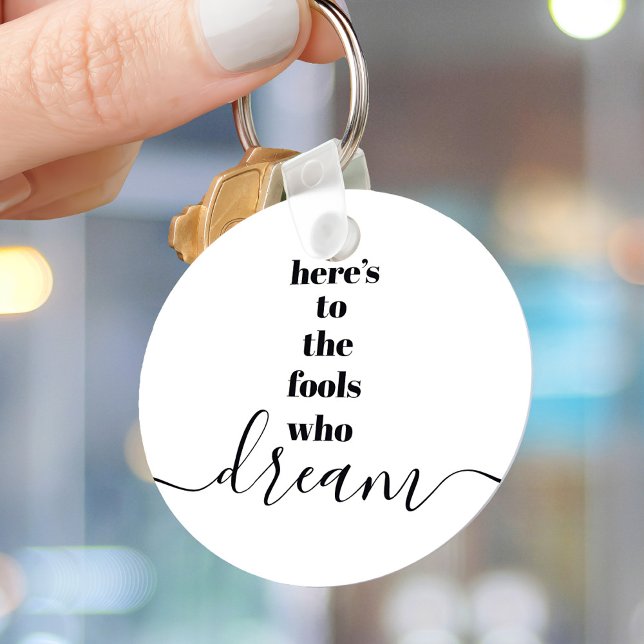 Fools Who Dream Quote Black White Bold Typography Keychain (Creator Uploaded)