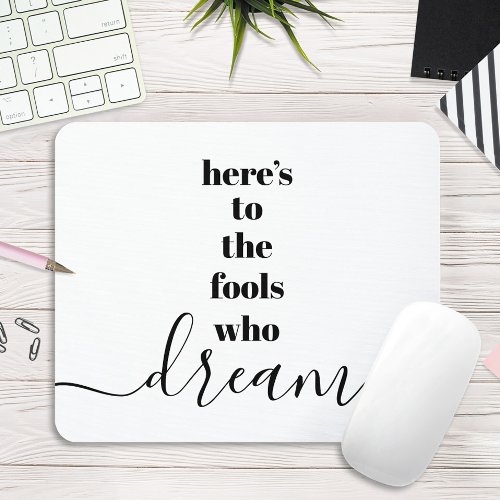 Fools Who Dream Quote Chic Black White Typography Mouse Pad