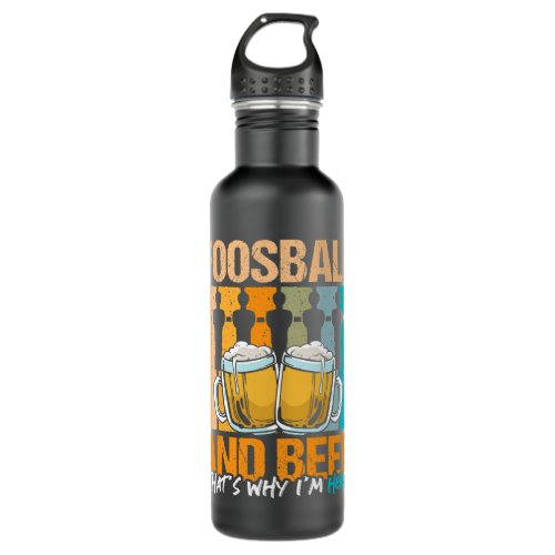 Foosball and beer thats why Im here design foosbal Stainless Steel Water Bottle