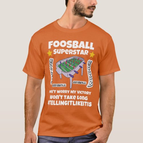 Foosball superstar victory wont take long T_Shirt