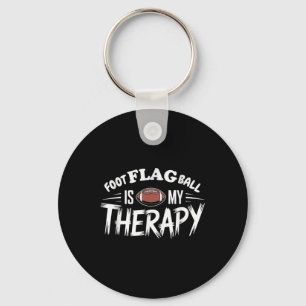 Foot Flag Ball Is My Therapy Funny Flag Football _ Keychain