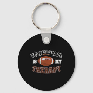 Foot Flag Ball Is My Therapy Funny Flag Football _ Keychain
