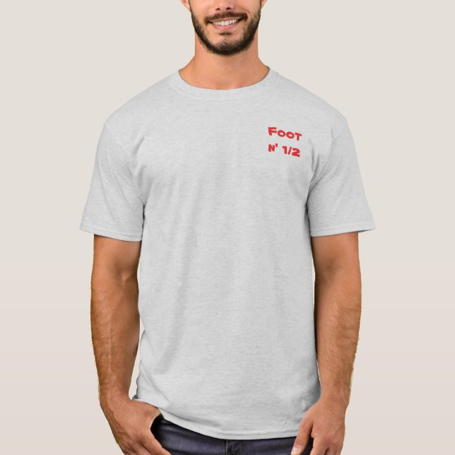 Foot n' 1/2 T-Shirt (Front)