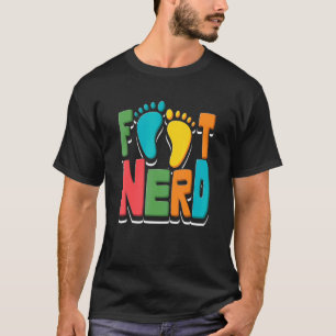 Foot Nerd Podiatry T-Shirt