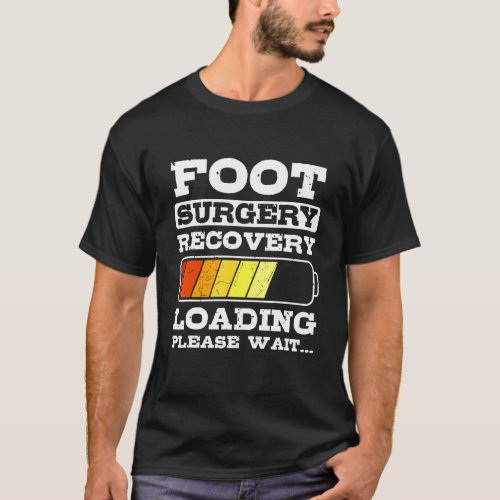 Foot Surgery Recovery Loading Funny Get Well Post  T_Shirt