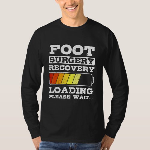 Foot Surgery Recovery Loading Funny Get Well Post  T_Shirt