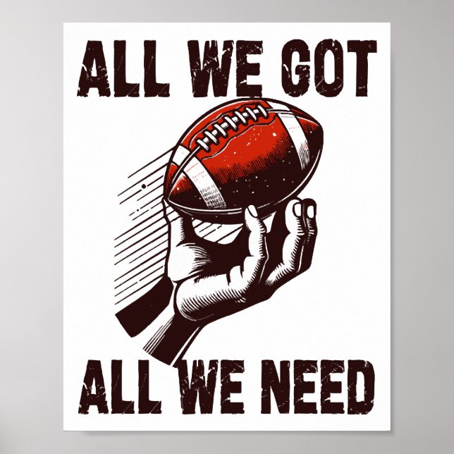 Football All we got all we need Poster (Front)