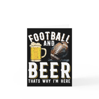 Football And Beer Thats Why I'm Here - American Fo Card