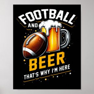 Football And Beer Thats Why I'm Here American Foot Poster
