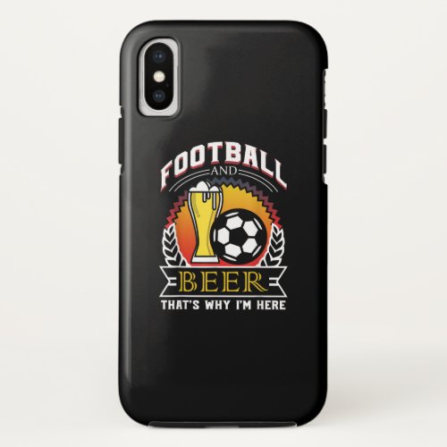 Football And Beer Thats Why Im Here gift Game Day iPhone X Case