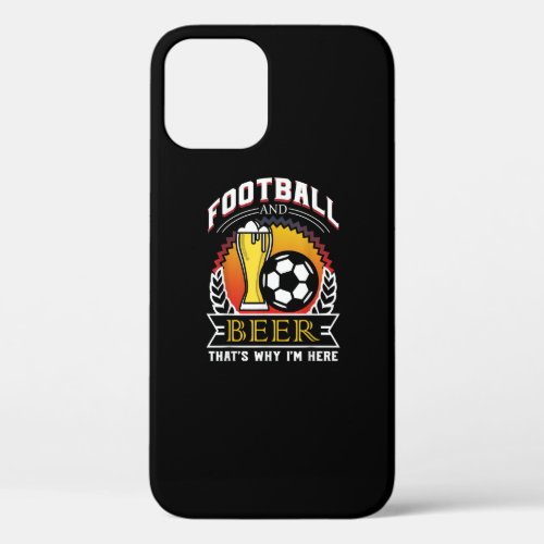 Football And Beer Thats Why Im Here gift Game Day iPhone 12 Case