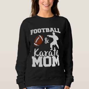 Football and Karate Mom Football Player Karate Fig Sweatshirt