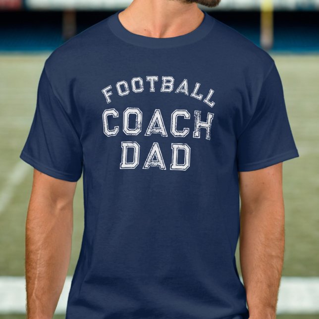 Football Coach Dad Custom Distressed Text T-Shirt (For the Dad who is also a Football Coach)
