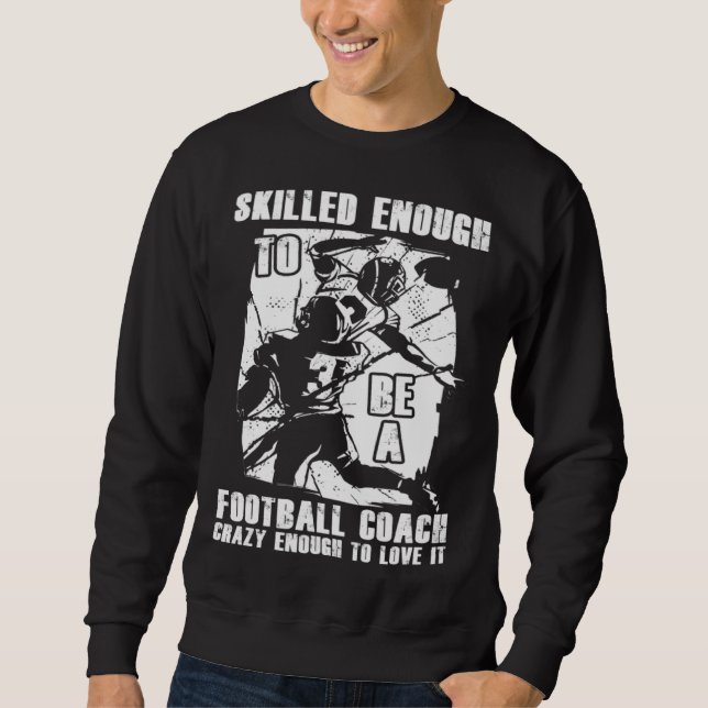 Football Coach Quotes Game Player Training Field Sweatshirt (Front)