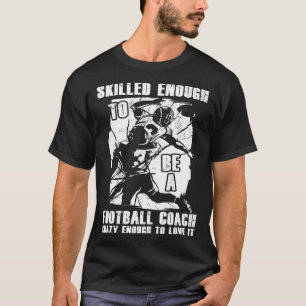 Football Coach Quotes Game Player Training Field T-Shirt