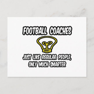 Football Coaches...Regular People, Only Smarter Postcard