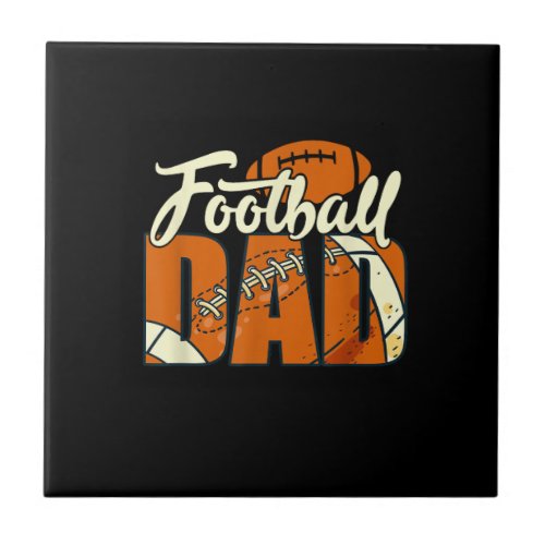 Football Dad Funny Dad Life Daddy Sports Fathers  Ceramic Tile