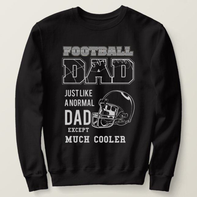 Football dad just like a normal dad  sweatshirt (Design Front)