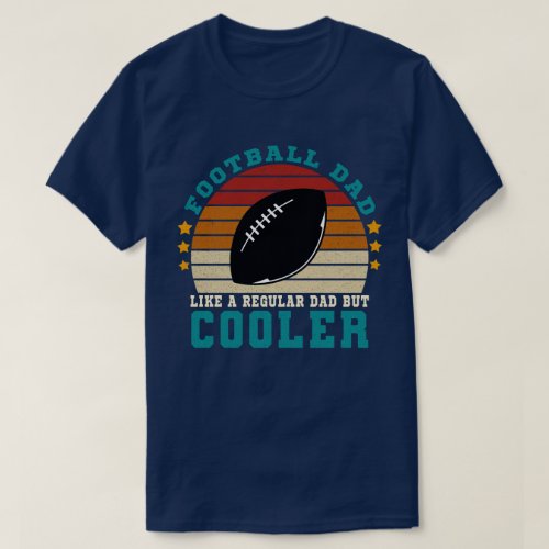 Football Dad Like a Regular Dad But Cooler T_Shirt