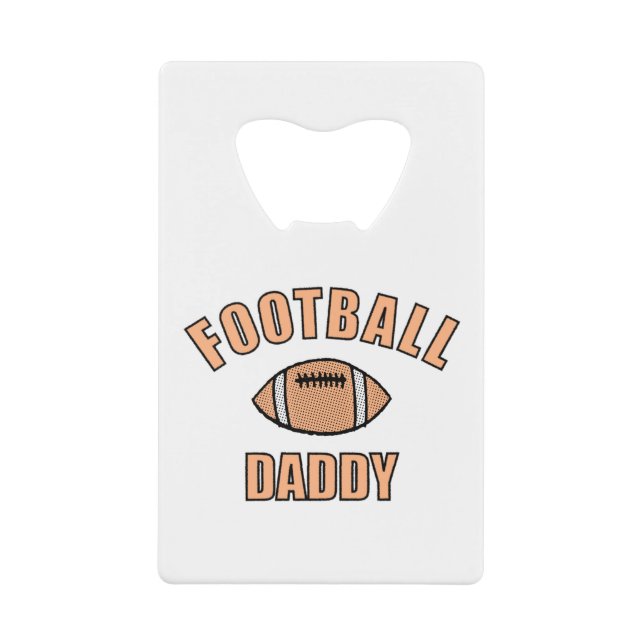 Football Daddy Drawing And Text Credit Card Bottle Opener (Front)