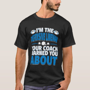 Football Defensive Lineman Your Coach Warned You A T-Shirt