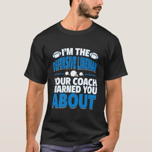 Football Defensive Lineman Your Coach Warned You A T_Shirt