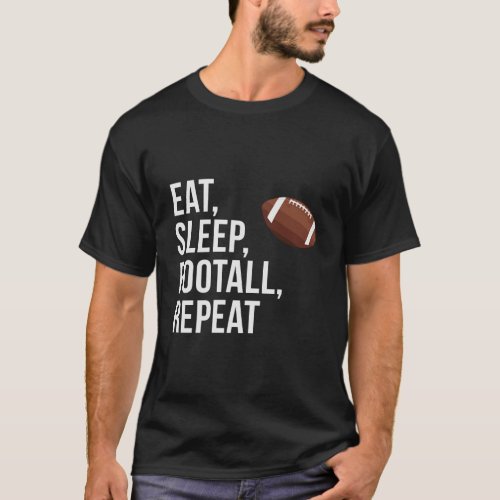 Football _ Eat Sleep Repeat T_Shirt