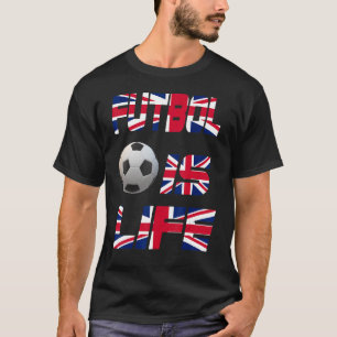 Football English Flag Futbol Is Life Love Soccer B T-Shirt