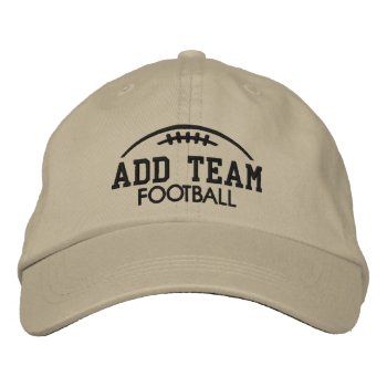 Football Fan Gear - Add Your Team Name Embroidered Embroidered Baseball Cap by MyRazzleDazzle at Zazzle