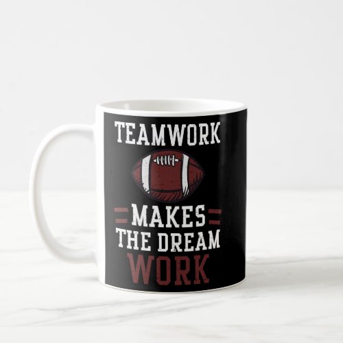 Football Fan Teamwork makes the dream work  Footba Coffee Mug