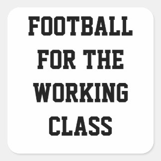 Football for the working class square sticker