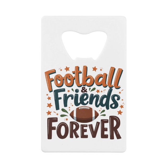 Football Friends Forever Fantasy Football Season  Credit Card Bottle Opener (Front)