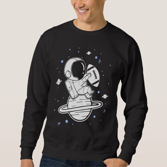 Football Game Season Astronaut Professional Footba Sweatshirt (Front)