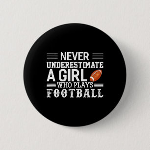 Football Girl Never Underestimate A Girl Who Plays Button